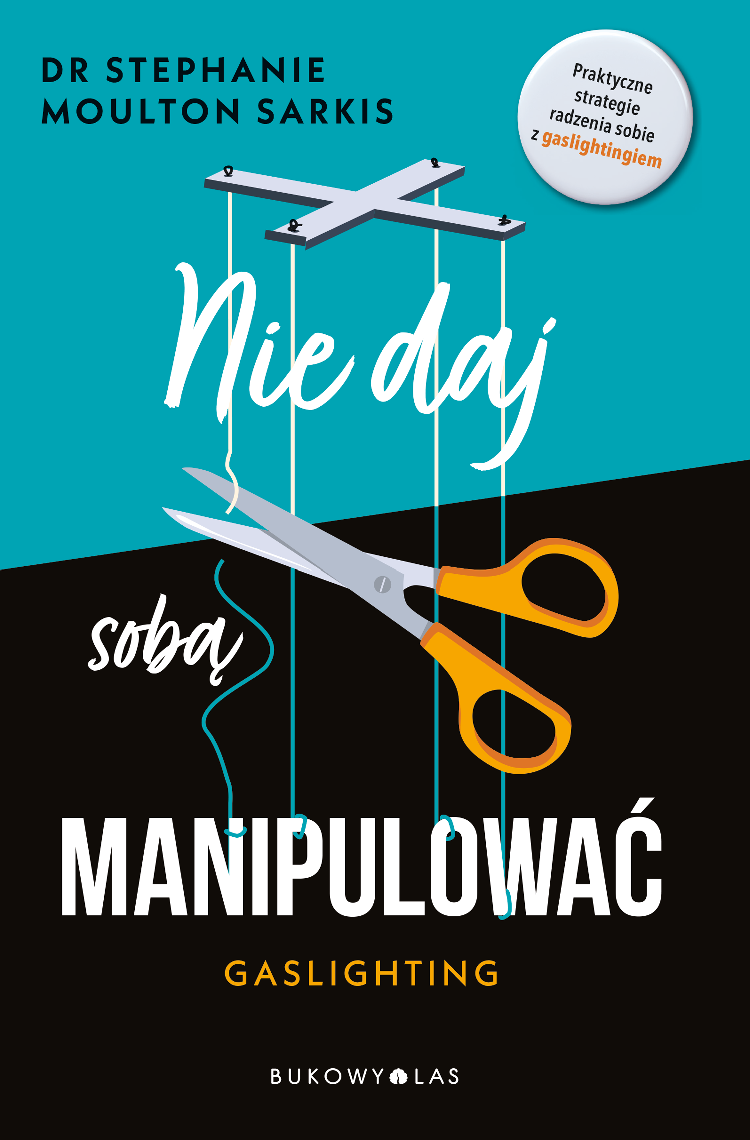 Tytuł: Nie daj sobą manipulować. Gaslighting
Autor: Stephanie Moulton Sarkis
Wydawnictwo: Wydawnictwo Bukowy Las
Formaty: EPUB, MOBI