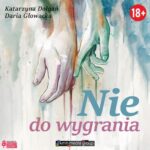 Tytuł: Nie do wygrania
Autor: Katarzyna Dołgań, Daria Głowacka
Wydawnictwo: KMH Media Group
Formaty: MP3
