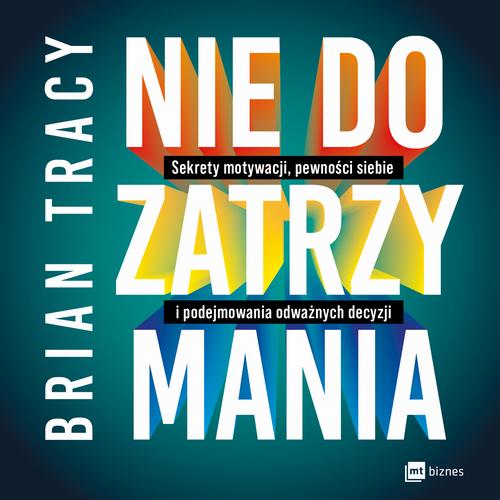 Tytuł: Nie do zatrzymania. Sekrety motywacji, pewności siebie i podejmowania odważnych decyzji
Autor: Brian Tracy
Wydawnictwo: MT Biznes
Formaty: MP3