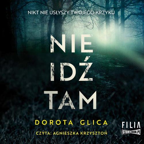 Tytuł: Nie idź tam
Autor: Dorota Glica
Wydawnictwo: Storybox
Formaty: MP3