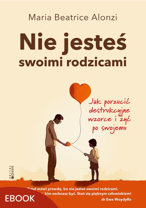 Tytuł: Nie jesteś swoimi rodzicami
Autor: Maria Beatrice Alonzi
Wydawnictwo: Mando Inside
Formaty: MOBI, EPUB