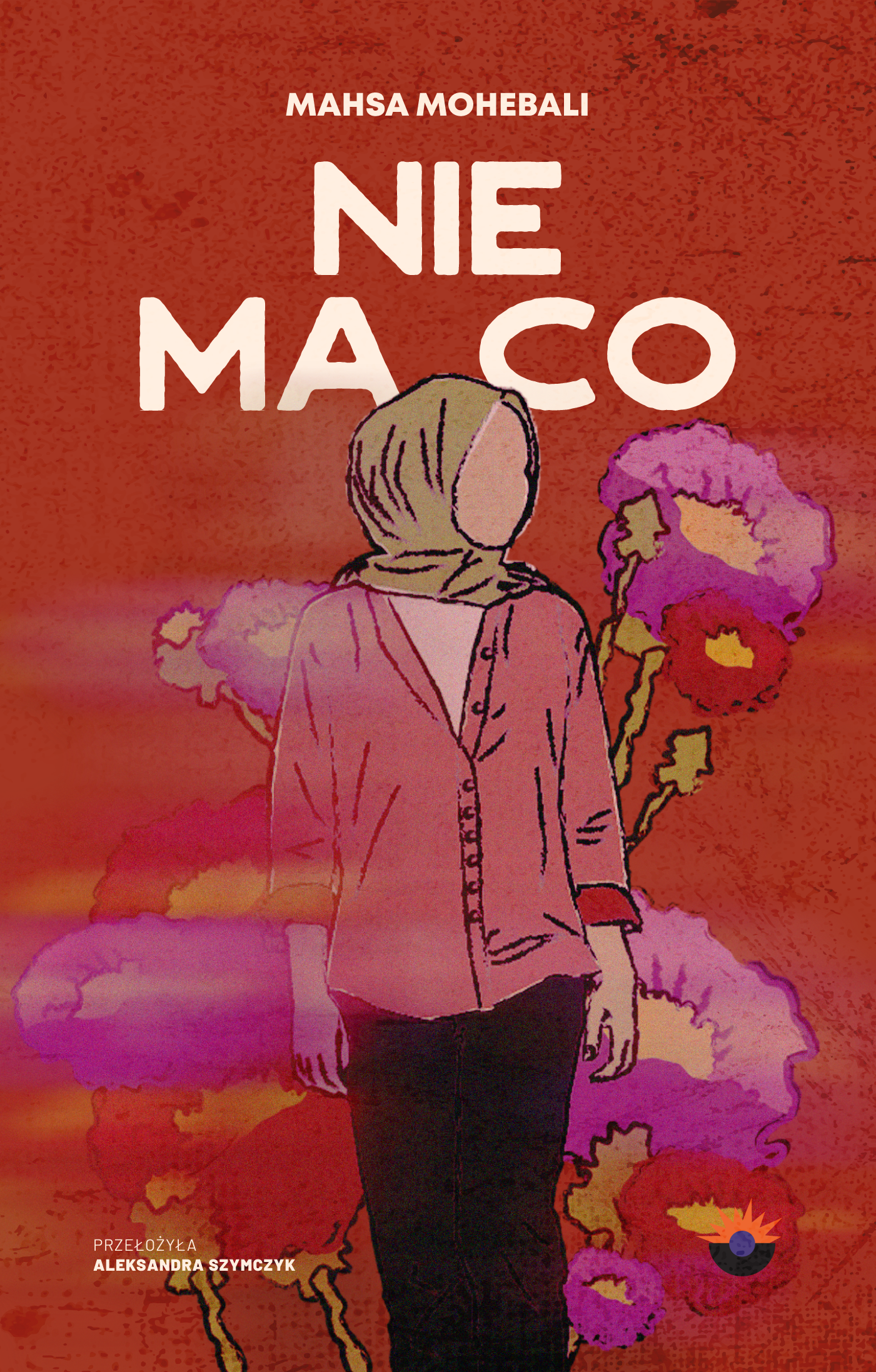 Tytuł: Nie ma co
Autor: Mahsa Mohebali
Wydawnictwo: Wydawnictwo GlowBook
Formaty: EPUB, MOBI