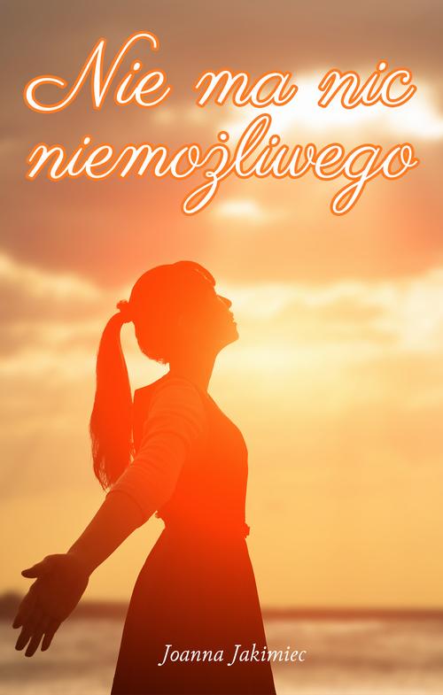 Tytuł: Nie ma nic niemożliwego
Autor: Joanna Jakimiec
Wydawnictwo: Wydawnictwo Nowoczesne
Formaty: MOBI, EPUB