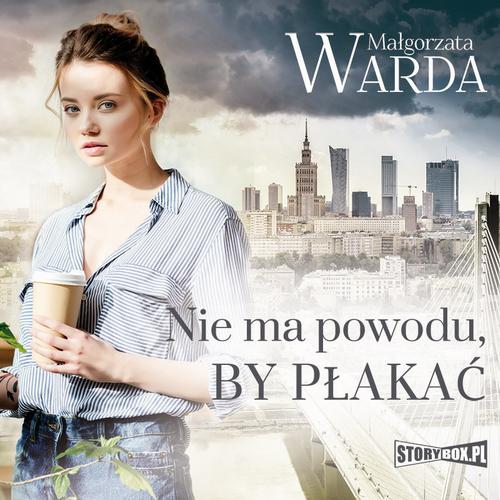 Tytuł: Nie ma powodu, by płakać
Autor: Małgorzata Warda
Wydawnictwo: Storybox
Formaty: MP3