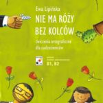 Tytuł: Nie ma róży bez kolców
Autor: Ewa Lipińska
Wydawnictwo: Universitas
Formaty: PDF