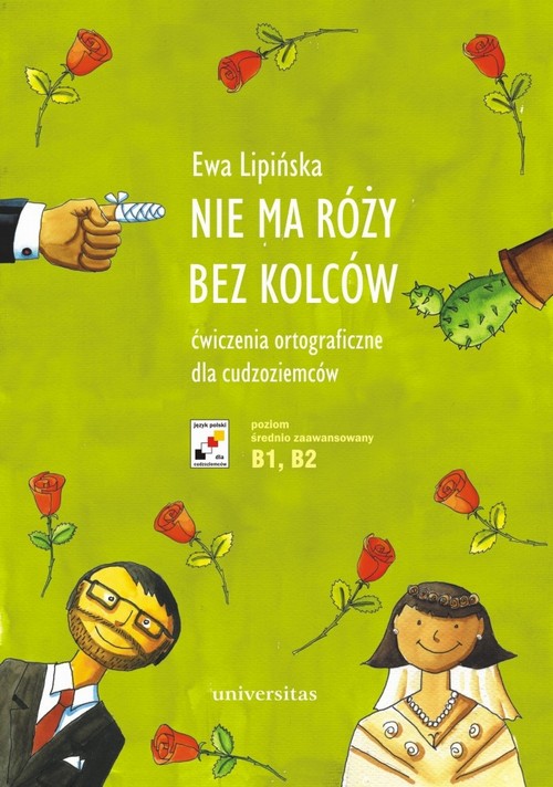 Tytuł: Nie ma róży bez kolców
Autor: Ewa Lipińska
Wydawnictwo: Universitas
Formaty: PDF