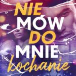 Tytuł: Nie mów do mnie "kochanie"
Autor: Małgorzata Lisińska
Wydawnictwo: Papierowe Serca
Formaty: EPUB, MOBI