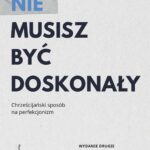 Tytuł: Nie musisz być doskonały
Autor: Dariusz Piórkowski SJ
Wydawnictwo: WAM
Formaty: EPUB