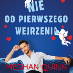 Tytuł: Nie od pierwszego wejrzenia
Autor: Meghan Quinn
Wydawnictwo: Wydawnictwo Bukowy Las
Formaty: EPUB, MOBI