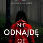 Tytuł: Nie odnajdę cię
Autor: Aleksandra Polańska
Wydawnictwo: WasPos
Formaty: EPUB, MOBI