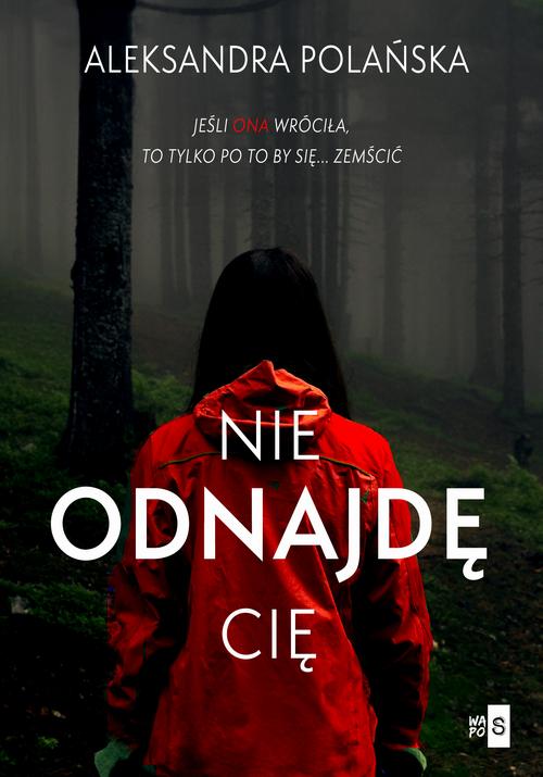 Tytuł: Nie odnajdę cię
Autor: Aleksandra Polańska
Wydawnictwo: WasPos
Formaty: EPUB, MOBI
