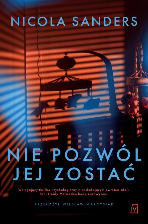 Tytuł: Nie pozwól jej zostać
Autor: Nicola Sanders
Wydawnictwo: Czwarta Strona
Formaty: EPUB, MOBI