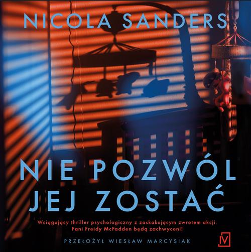 Tytuł: Nie pozwól jej zostać
Autor: Nicola Sanders
Wydawnictwo: Czwarta Strona
Formaty: MP3