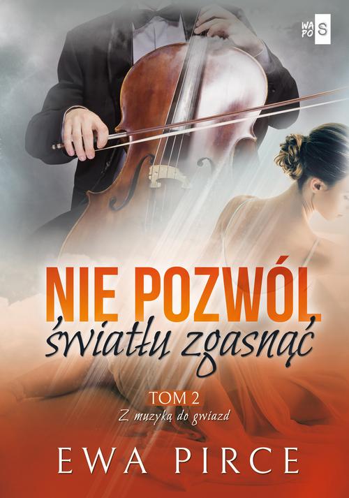 Tytuł: Nie pozwól światłu zgasnąć. Tom 2
Autor: Ewa Pirce
Wydawnictwo: WasPos
Formaty: MOBI, EPUB