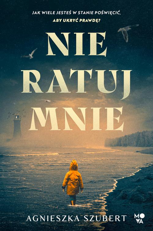 Tytuł: Nie ratuj mnie
Autor: Agnieszka Szubert
Wydawnictwo: Mova
Formaty: MOBI, EPUB