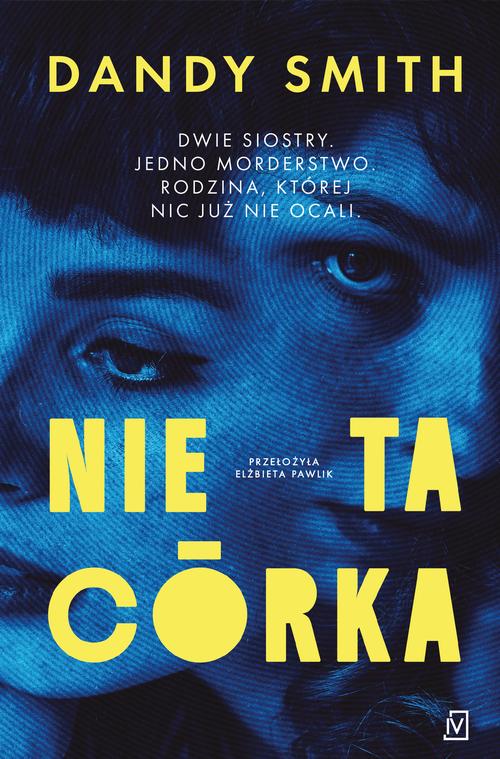 Tytuł: Nie ta córka
Autor: Dandy Smith
Wydawnictwo: Czwarta Strona
Formaty: MOBI, EPUB