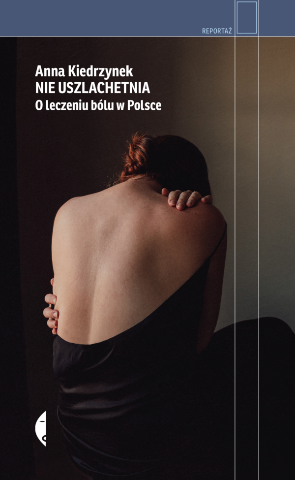 Nie uszlachetnia. O leczeniu bólu w Polsce — okładka e-booka