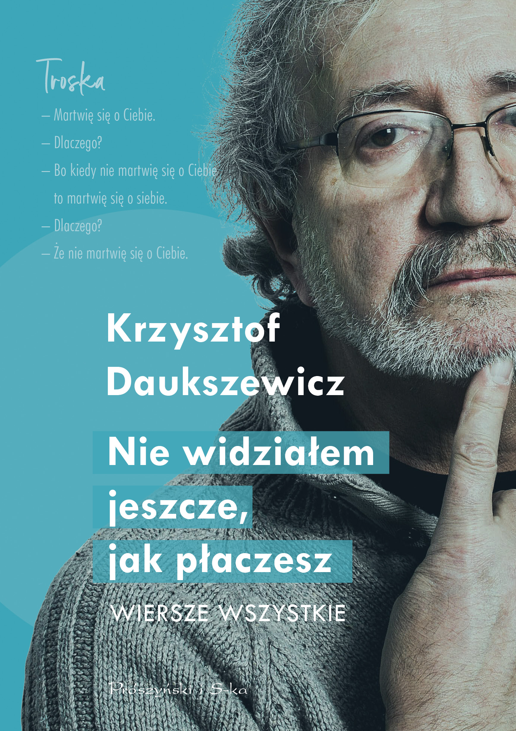Tytuł: Nie widziałem jeszcze, jak płaczesz. Wiersze wszystkie
Autor: Krzysztof Daukszewicz
Wydawnictwo: Prószyński Media
Formaty: EPUB, MOBI