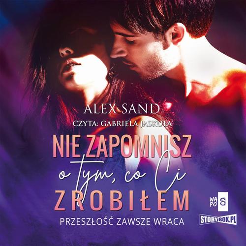 Tytuł: Nie zapomnisz o tym, co Ci zrobiłem
Autor: Alex Sand
Wydawnictwo: Storybox
Formaty: MP3