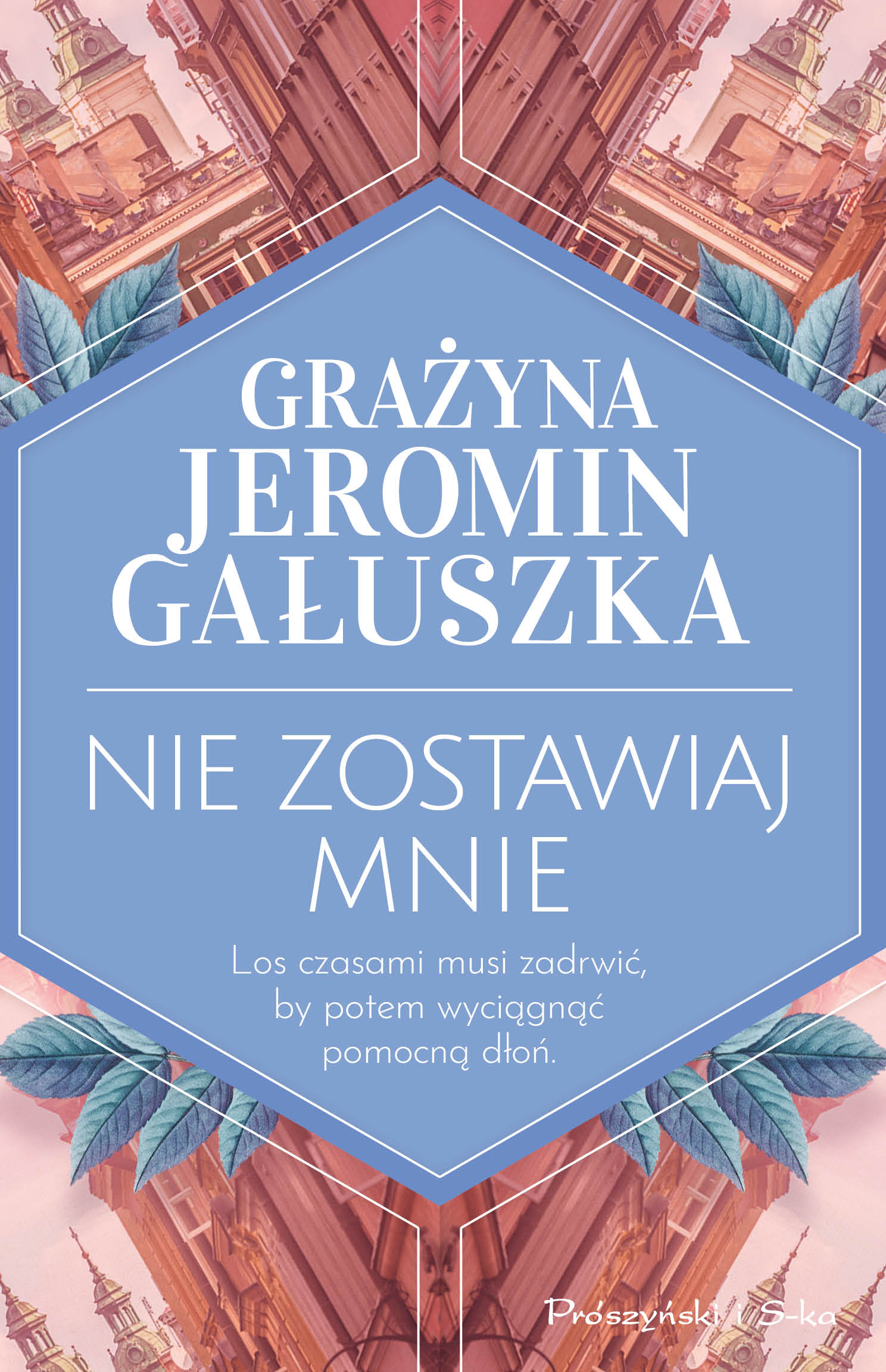 Tytuł: Nie zostawiaj mnie
Autor: Grażyna Jeromin-Gałuszka
Wydawnictwo: Prószyński Media
Formaty: EPUB, MOBI
