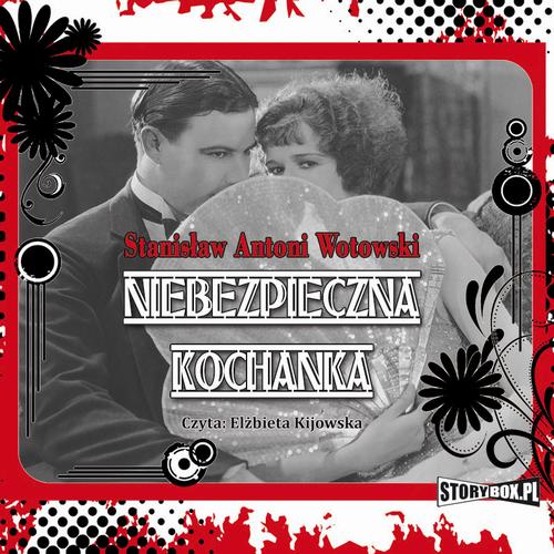 Tytuł: Niebezpieczna kochanka
Autor: Stanisław Wotowski
Wydawnictwo: Storybox
Formaty: MP3