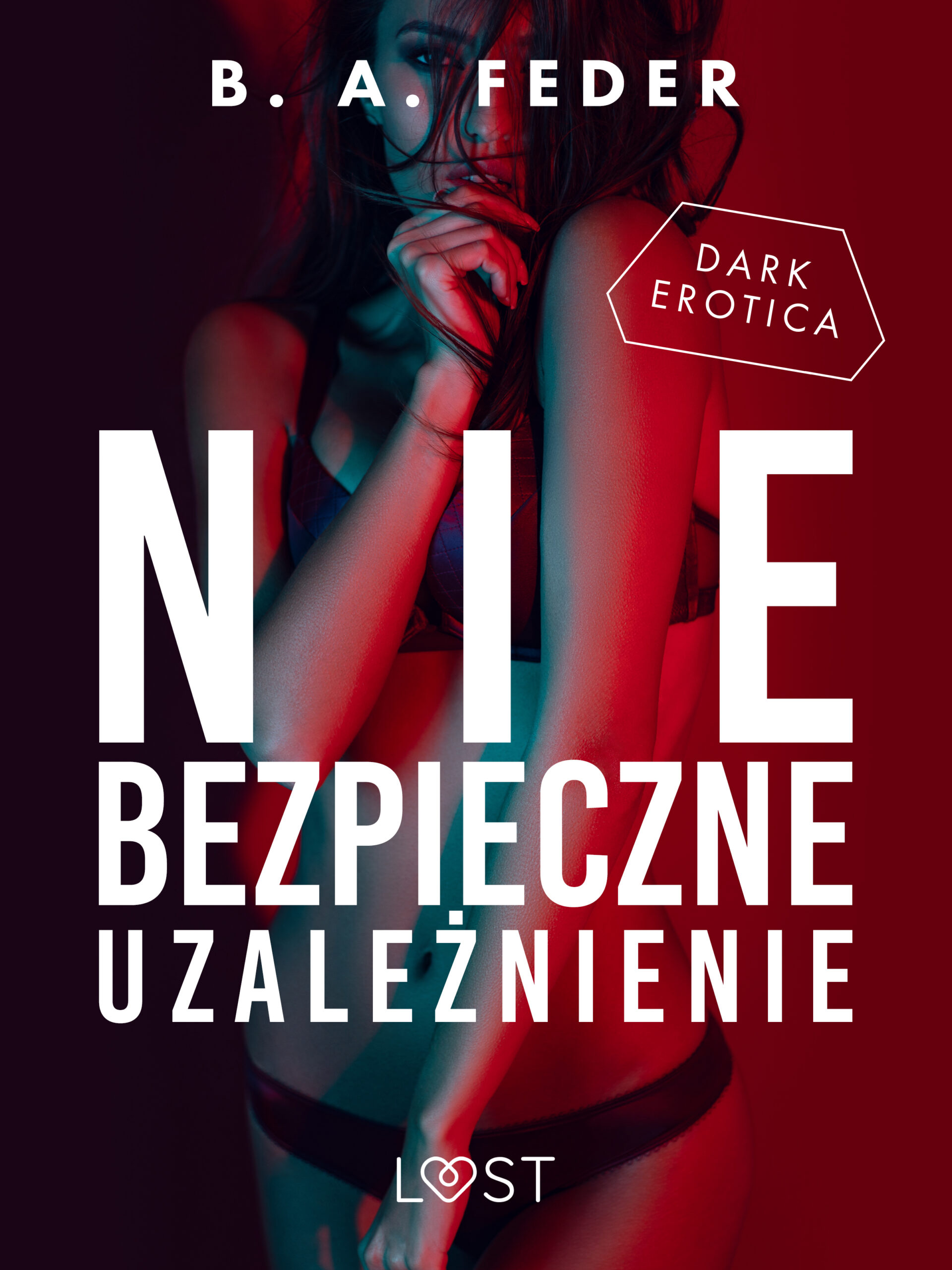 Tytuł: Niebezpieczne uzależnienie – opowiadanie dark erotic
Autor: B. A. Feder
Wydawnictwo: LUST
Formaty: EPUB, MOBI