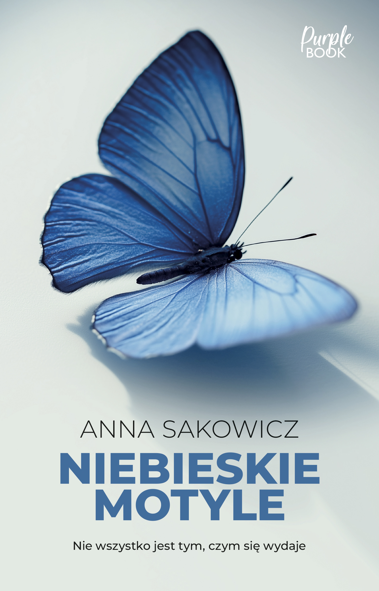 Tytuł: Niebieskie motyle
Autor: Anna Sakowicz
Wydawnictwo: Purple Book
Formaty: EPUB, MOBI