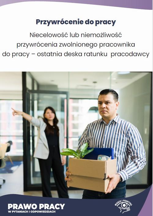 Tytuł: Niecelowość lub niemożliwość przywrócenia zwolnionego pracownika do pracy – ostatnia deska ratunku pracodawcy
Autor: Rafał Krawczyk
Wydawnictwo: Wiedza i Praktyka
Formaty: EPUB, MOBI, PDF