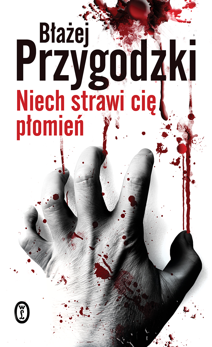 Tytuł: Niech strawi cię płomień
Autor: Błażej Przygodzki
Wydawnictwo: Wydawnictwo Literackie
Formaty: EPUB, MOBI