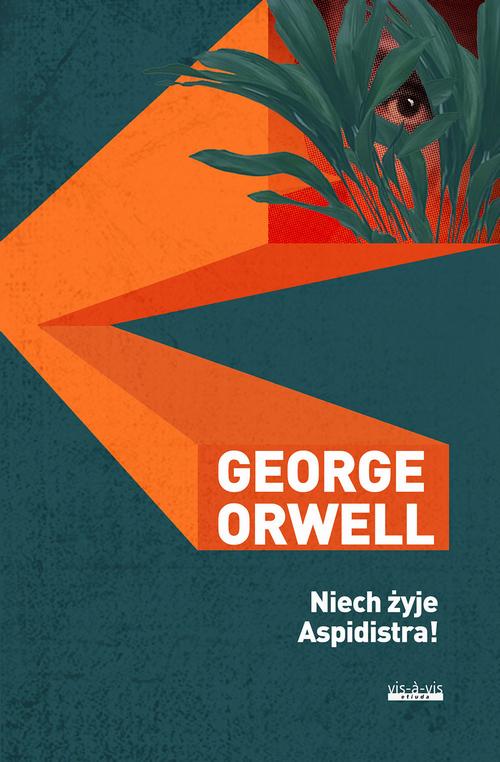 Tytuł: Niech żyje aspidistra!
Autor: Georg Orwell
Wydawnictwo: Vis-a-vis Etiuda
Formaty: MOBI, PDF, EPUB