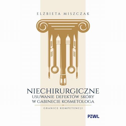 Tytuł: Niechirurgiczne usuwanie defektów skóry w gabinecie kosmetologa - granice kompetencji
Autor: Elżbieta Miszczak
Wydawnictwo: PZWL
Formaty: MOBI, EPUB