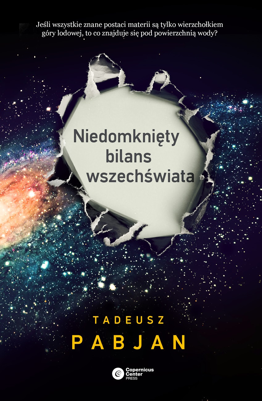 Tytuł: Niedomknięty bilans wszechświata
Autor: Tadeusz Pabjan
Wydawnictwo: Copernicus Center Press
Formaty: EPUB, MOBI