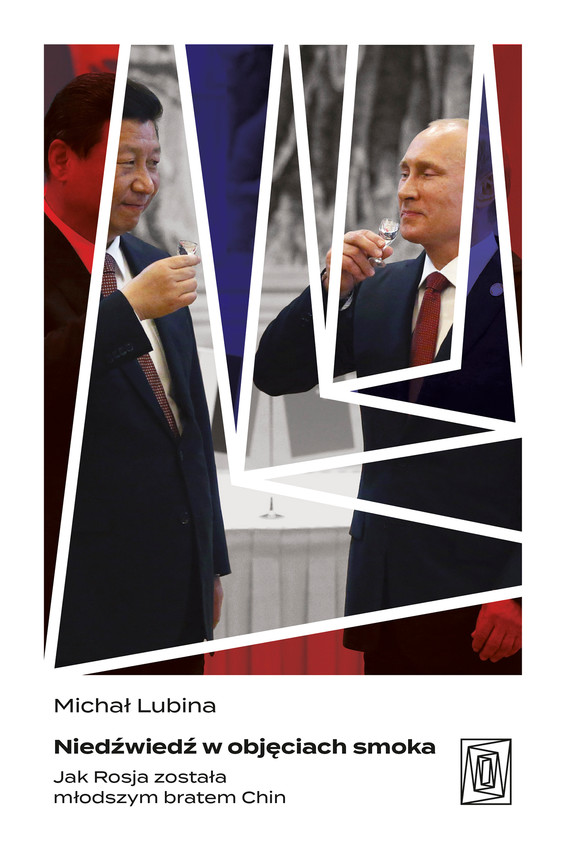 Tytuł: Niedźwiedź w objęciach smoka. Jak Rosja została młodszym bratem Chin
Autor: Michał Lubina
Wydawnictwo: Wydawnictwo Otwarte
Formaty: EPUB, MOBI