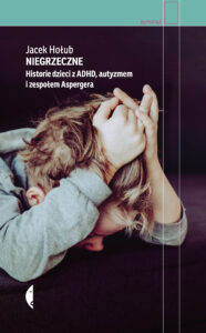 Niegrzeczne. Historie dzieci z ADHD, autyzmem i zespołem Aspergera — okładka e-booka