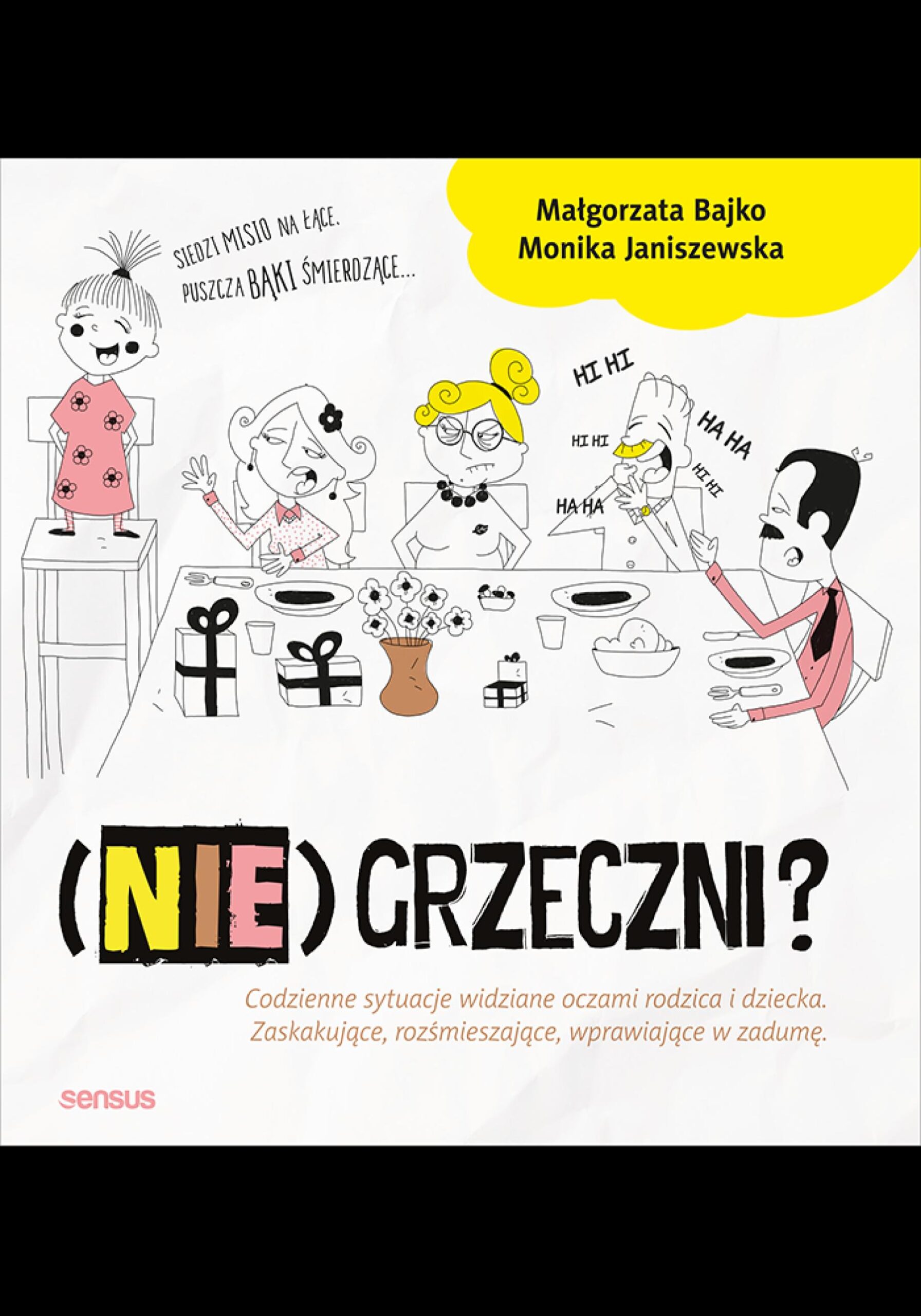 Tytuł: (NIE)GRZECZNI?
Autor: Monika Janiszewska, Małgorzata Bajko
Wydawnictwo: Sensus
Formaty: EPUB, PDF, MOBI