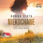 Tytuł: Niekochane
Autor: Hanna Dikta
Wydawnictwo: Storybox
Formaty: MP3