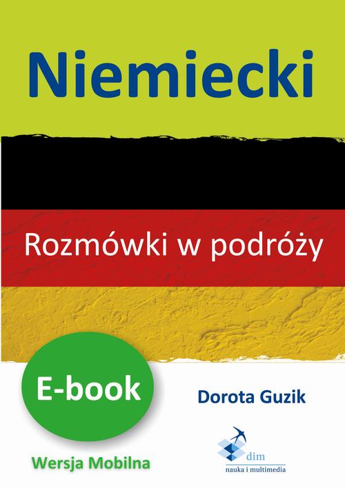 Tytuł: Niemiecki. Rozmówki w podróży
Autor: Dorota Guzik
Wydawnictwo: DIM
Formaty: MOBI, EPUB, PDF