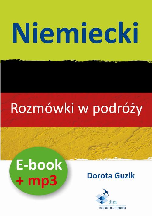 Tytuł: Niemiecki Rozmówki w podróży ebook + mp3
Autor: Dorota Guzik
Wydawnictwo: DIM
Formaty: MP3