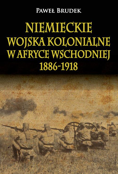 Niemieckie wojska kolonialne w Afryce Wschodniej 1886-1918 — okładka e-booka