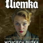 Tytuł: Niemka
Autor: Wojciech Dutka
Wydawnictwo: Lira
Formaty: EPUB, MOBI