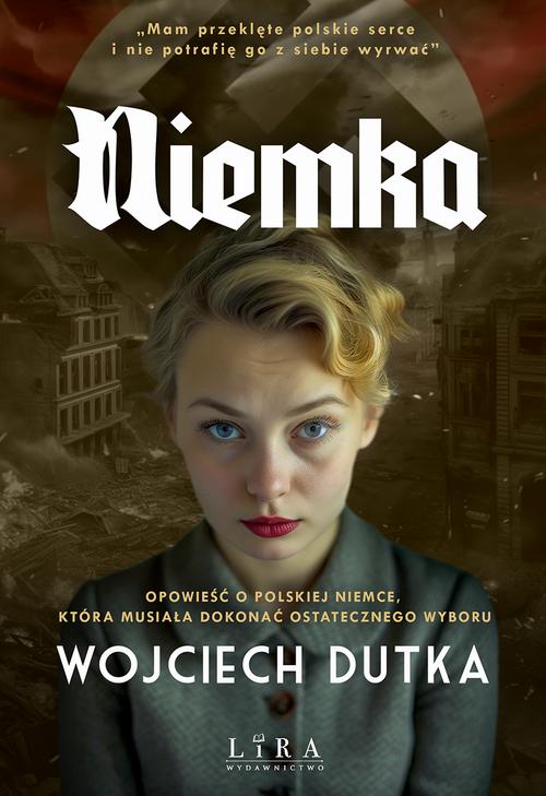Tytuł: Niemka
Autor: Wojciech Dutka
Wydawnictwo: Lira
Formaty: EPUB, MOBI