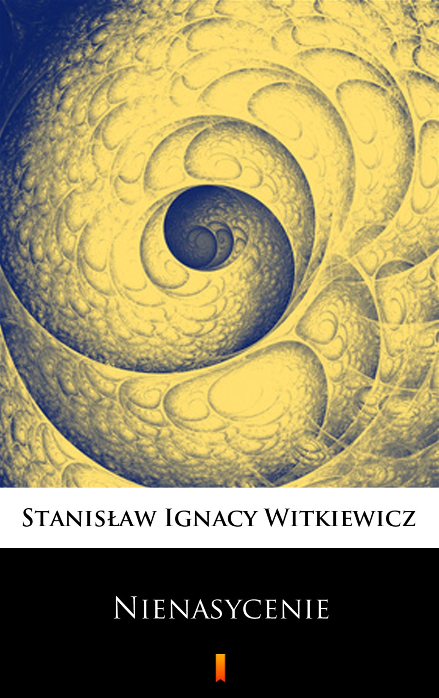 Tytuł: Nienasycenie
Autor: Stanisław Ignacy Witkiewicz
Wydawnictwo: KtoCzyta.pl
Formaty: EPUB, MOBI
