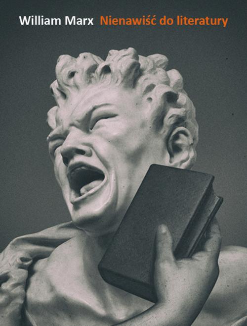 Tytuł: Nienawiść do literatury
Autor: William Marx
Wydawnictwo: Słowo/Obraz Terytoria
Formaty: EPUB, MOBI