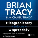 Tytuł: Nieograniczony sukces w sprzedaży
Autor: Brian Tracy, Michael Tracy
Wydawnictwo: MT Biznes
Formaty: MP3
