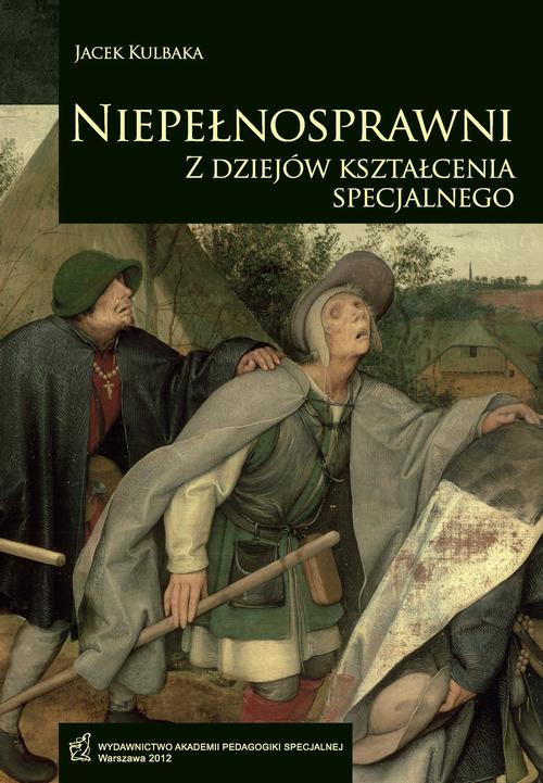 Tytuł: Niepełnosprawni. Z dziejów kształcenia specjalnego
Autor: Jacek Kulbaka
Wydawnictwo: Akademia Pedagogiki Specjalnej
Formaty: EPUB