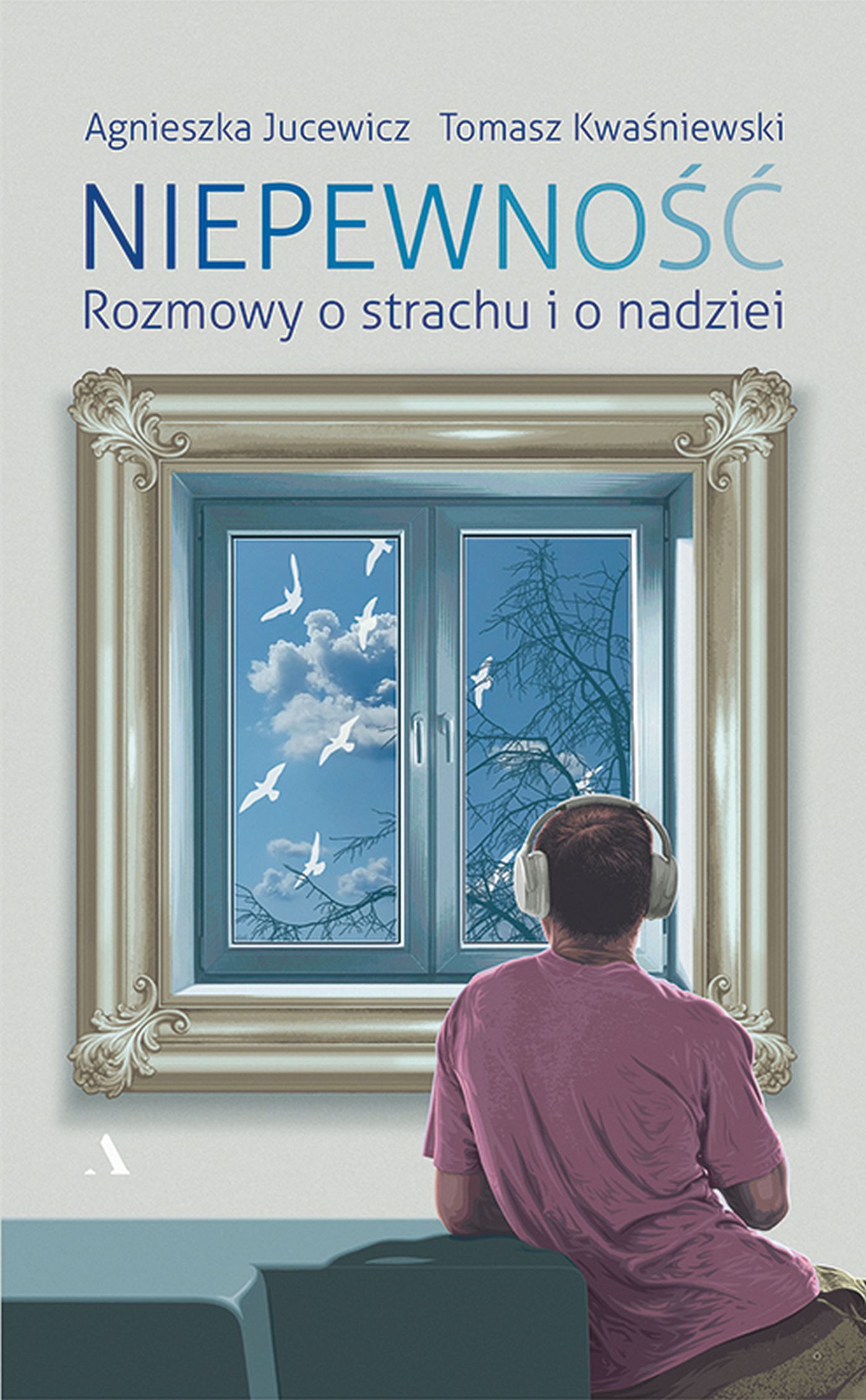Tytuł: Niepewność. Rozmowy o strachu i nadziei
Autor: Agnieszka Jucewicz
Wydawnictwo: Wydawnictwo Agora
Formaty: EPUB, MOBI