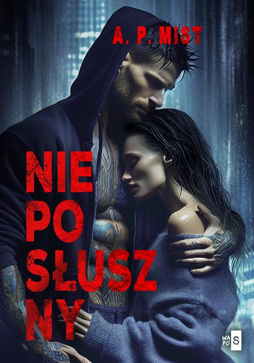 Tytuł: Nieposłuszny
Autor: A.P. Mist
Wydawnictwo: WasPos
Formaty: EPUB, MOBI
