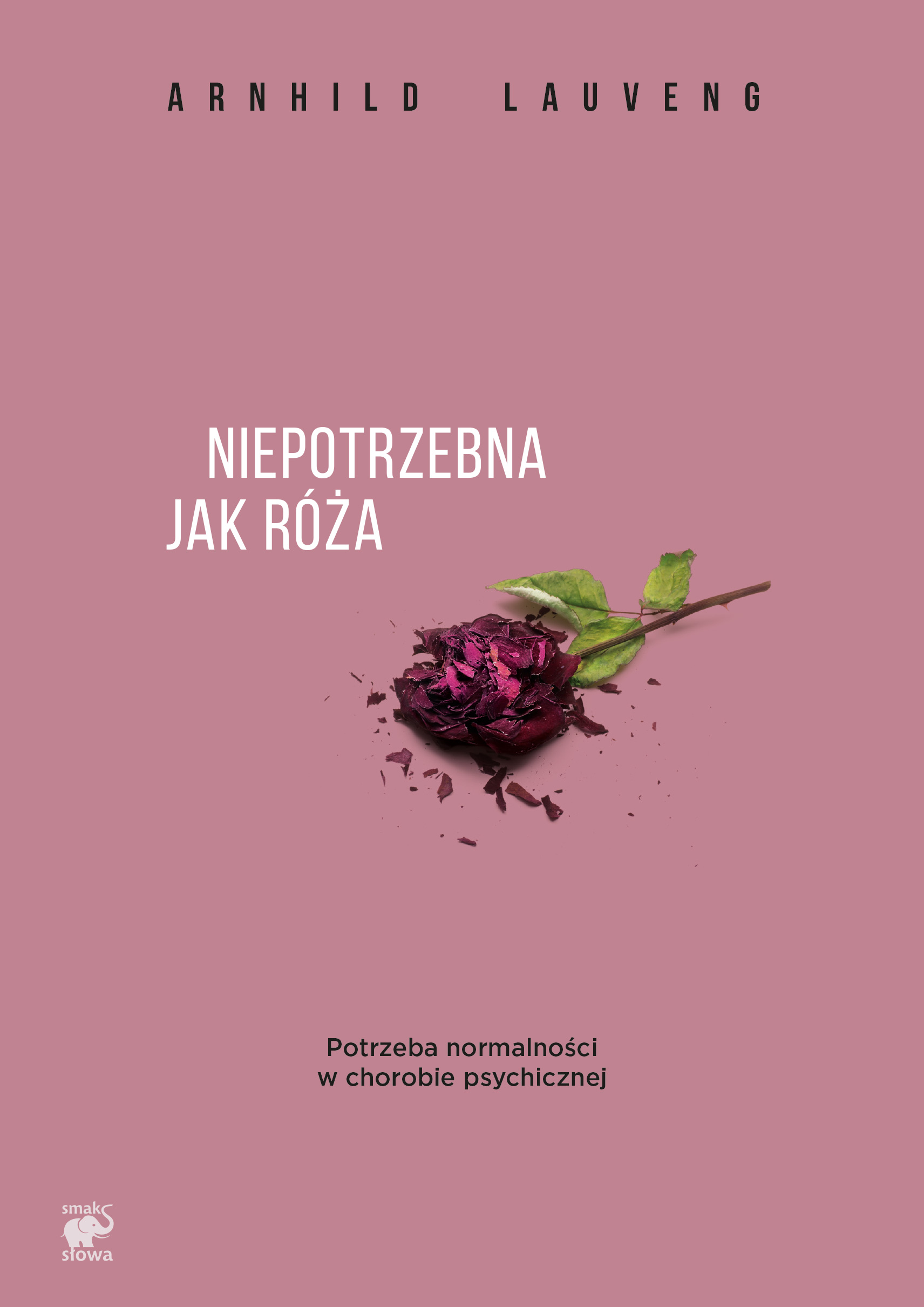 Tytuł: Niepotrzebna jak róża. Potrzeba normalności w chorobie psychicznej
Autor: Arnhild Lauveng
Wydawnictwo: Smak Słowa
Formaty: EPUB, MOBI