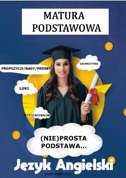 Tytuł: (NIE)PROSTA PODSTAWA...MATURA PODSTAWOWA JĘZYK ANGIELSKI
Autor: Beata Kurec
Wydawnictwo: Beata Kurec
Formaty: PDF