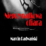 Tytuł: Nieprzypadkowa ofiara
Autor: Marcin Radwański
Wydawnictwo: Wydawnictwo e-bookowo
Formaty: PDF, EPUB